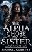 The Alpha Chose My Sister: ...