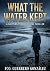 What the Water Kept: A Grip...