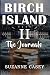Birch Island II: The Journals