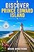 Discover Prince Edward Isla...