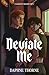 Deviate Me (Tangled in Blood Ties)