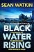 Black Water Rising: A tense...