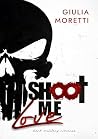 Shoot me love - f...