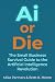 Ai or Die: The Small Busine...