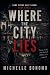 WHERE THE CITY LIES: A Psyc...