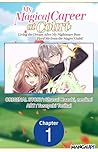 My Magical Career at Court: Living the Dream After My Nightmare Boss Fired Me from the Mages' Guild! #001 (My Magical Career at Court: Living the Dream ... the Mages' Guild! CHAPTER SERIALS Book 1)