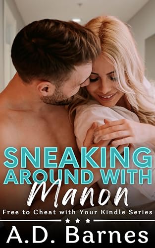 Sneaking Around with Manon: A Forbidden Cheating Fantasy (Free to Cheat with your Kindle Book 16)