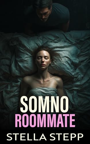 Somno Roommate: A Forbidden Age Gap CNC Stepbrother Daddy Obsessive Stalker Breeding Romance with Somnophilia and Pregnancy (Stepbrother Short Reads Book 2)