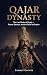 Qajar Dynasty: The Last Sha...