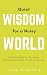 Quiet Wisdom for a Noisy World by Mingcheng Jiang