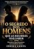 O Segredo dos Homens que as...