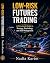 Low-Risk Futures Trading by Nadia Karim