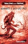 Humanity is Such Easy Prey (Terror Stories from the Territories, #1) Humanity is Such Easy Prey (Terror Stories from the Territories, #1)