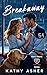Breakaway: An Enemies to Lovers Hockey Romance (Hard Hearts Series Book 2)