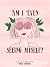 Am I Even Seeing Myself? by Rosie Comfort