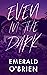 Even in the Dark by Emerald O'Brien