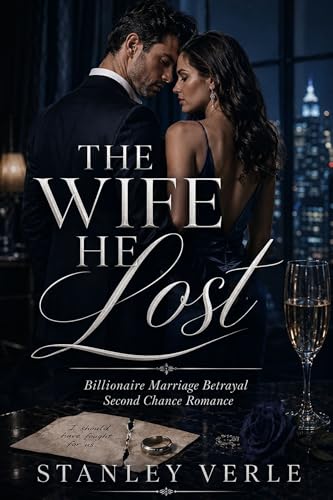 Billionaire Marriage Betrayal Second Chance Romance: The Wife He Lost (Kindle Edition)