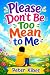 Please Don’t Be Too Mean to Me