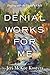 DENIAL WORKS FOR ME: Dealin...