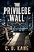 The Privilege Wall by C. D. Kane