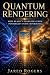 Quantum Rendering by Jared Rogers