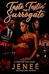 Taste Testin' the Surrogate : A Houston Love Story Taste Testin' the Surrogate : A Houston Love Story