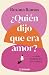 ¿Quién dijo que era amor?