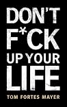 DON’T F*CK UP YOU...