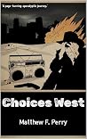 Choices West by Matthew F.  Perry