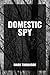 THE DOMESTIC SPY by Mark Thomason