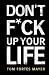 DON’T F*CK UP YOUR LIFE