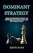 Dominant Strategy: How to U...