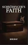Schrödinger’s Faith by Bob Seay