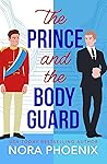 The Prince and the Bodyguard by Nora Phoenix