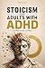 Stoicism for Adults with AD...
