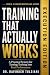 Training That Actually Works by Ravinder Tulsiani