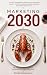 Marketing 2030: The Future ...
