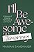 I’ll Be Awesome Tomorrow: A...