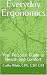 Everyday Ergonomics: Your Personal Guide to Health and Comfort