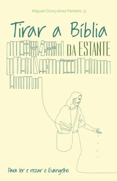 Tirar a Bíblia da estante: Para ler e rezar o Evangelho