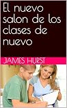 El nuevo salon de los clases de nuevo (Spanish Edition) El nuevo salon de los clases de nuevo (Spanish Edition)