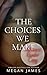 The Choices We Make