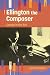 Ellington the Composer: Cau...