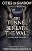 The Tunnel Beneath the Wall...