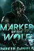 Marked by the Wolf by Parker Daniels Marked by the Wolf by Parker Daniels