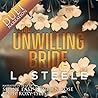 The Unwilling Bride by L. Steele