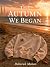The Autumn We Began