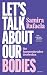 Let's talk about our bodies...