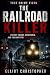 THE RAILROAD KILLER by Elliot Christopher