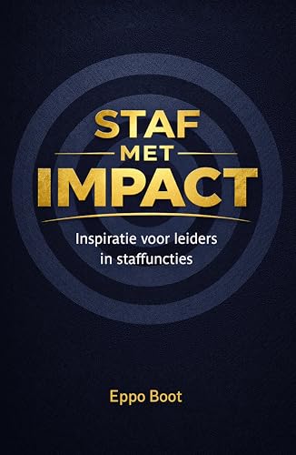 Staf met impact: Inspiratie voor leiders in staffuncties (Dutch Edition)